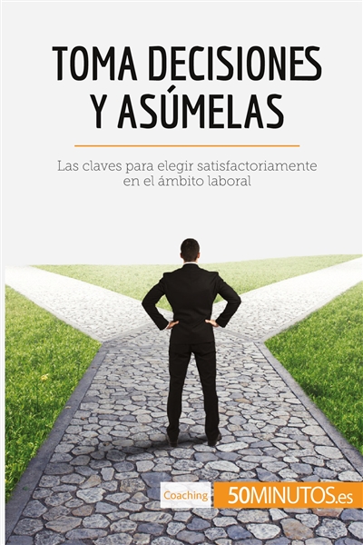 Toma decisiones y asúmelas...