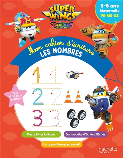 Super Wings et les gardiens de la planète : mon cahier d'écriture, les nombres : 3-6 ans, maternelle PS-MS-GS