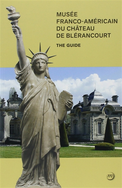 Musée franco-américain du château de Blérancourt : the guide