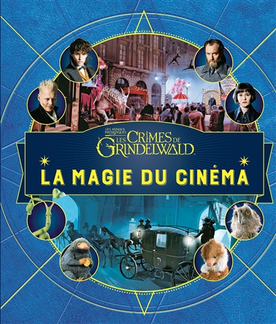 La magie du cinéma. Vol. 4. Les animaux fantastiques : les crimes de Grindelwald