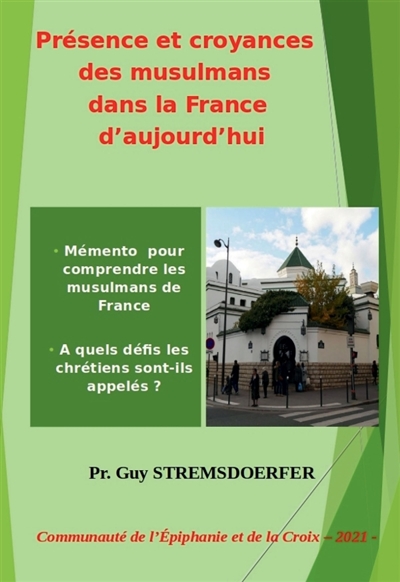 Présence et croyances des musulmans dans la France d'aujourd'hui : Memento pour comprendre les musulmans de France. A quels défis les chrétiens sont-ils appelés ?