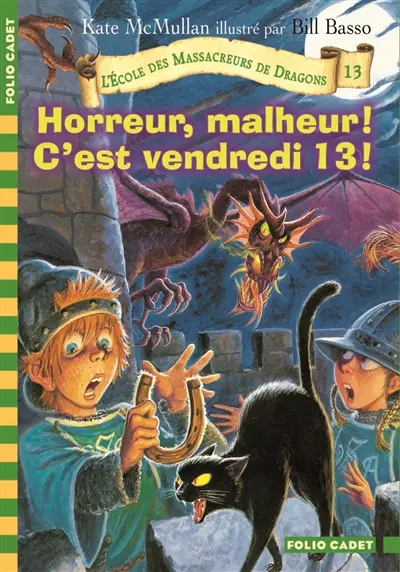 L'école des massacreurs de dragons. Vol. 13. Horreur, malheur ! C'est vendredi 13 !