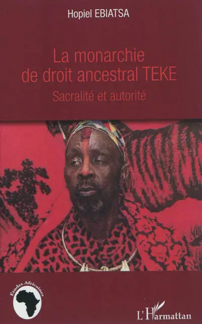 La monarchie de droit ancestral Teke : sacralité et autorité