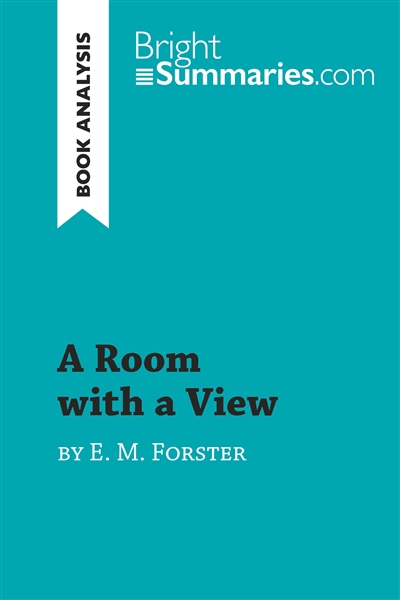 A Room with a View by E. M. Forster (Book Analysis) : Detailed Summary, Analysis and Reading Guide