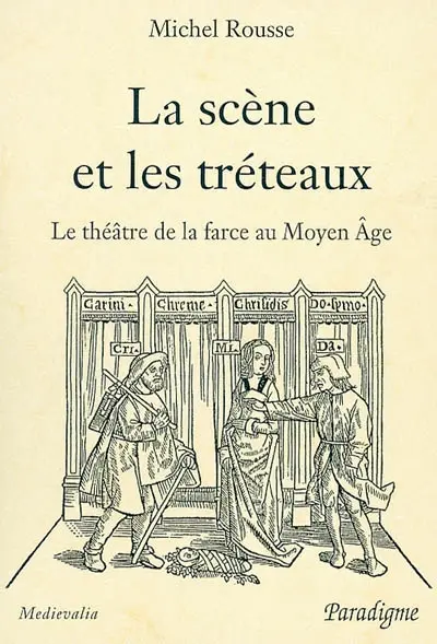 La scène et les tréteaux : le théâtre de la farce au Moyen Age