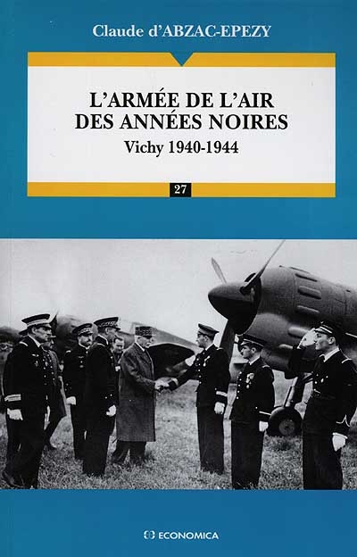 L'armée de l'air des années noires : Vichy 1940-1944