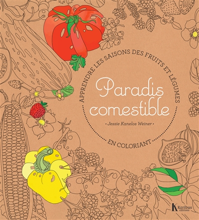Paradis comestible : apprendre les saisons des fruits et des légumes en coloriant