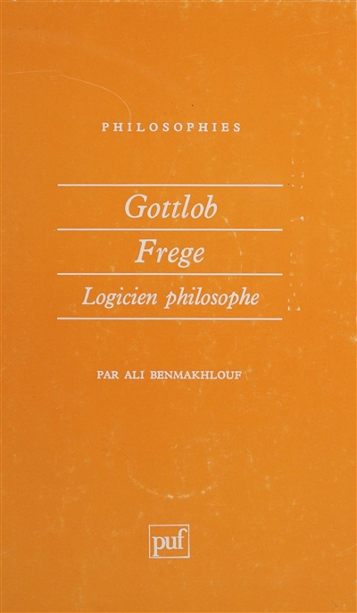 Gottlob Frege : logicien philosophe