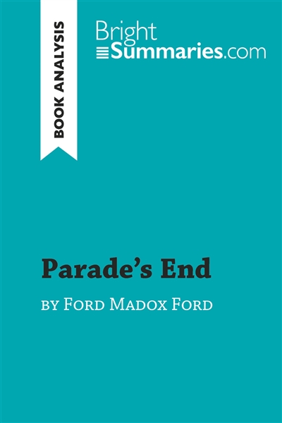 Parade's End by Ford Madox Ford (Book Analysis) : Detailed Summary, Analysis and Reading Guide