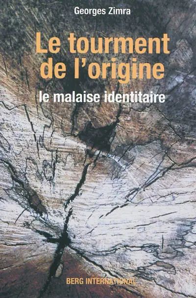 Le tourment de l'origine : le malaise identitaire