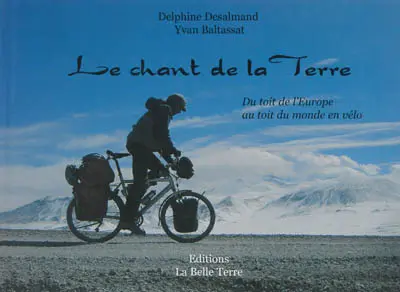 Le chant de la Terre : du toit de l'Europe au toit du monde en vélo
