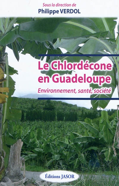 Le chlordécone en Guadeloupe : environnement, santé, société