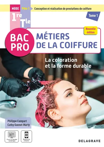 Bac pro MBBE métiers de la coiffure, pôle 1 conception et réalisation de prestations de coiffure 1re, terminale. Vol. 1. La coloration et la forme durable Bac pro MBBE métiers de la coiffure, pôle 1 conception et réalisation de prestations de coiffure 1re, terminale. Vol. 1. La coloration et la forme durable