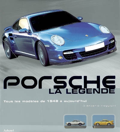 Porsche, la légende : tous les modèles de 1948 à aujourd'hui