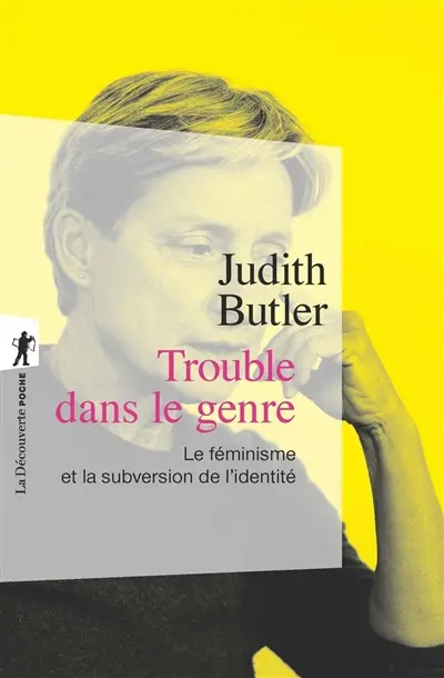 Trouble dans le genre (Gender Trouble) : le féminisme et la subversion de l'identité