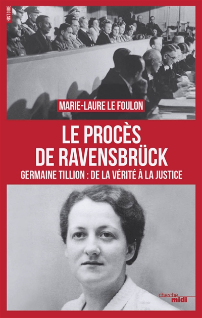 Le procès de Ravensbrück : Germaine Tillion, de la vérité à la justice