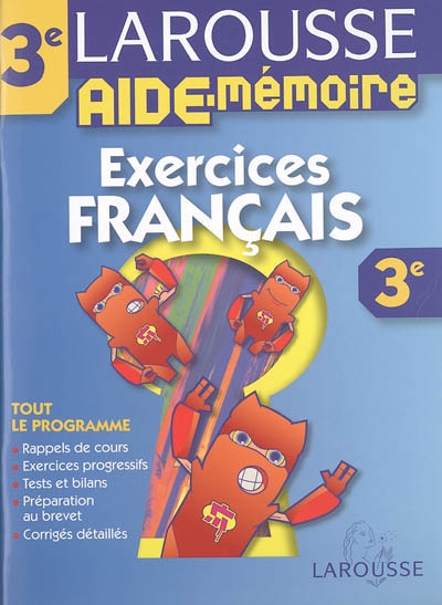 Exercices français, 3e : tout le programme, rappels de cours, exercices progressifs, tests et bilans, préparation au brevet, corrigés détaillés