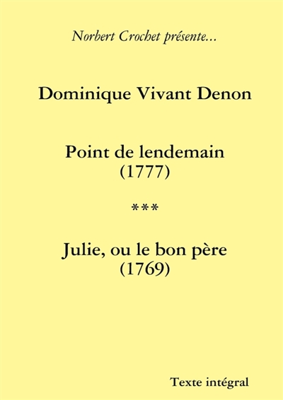 Dominique Vivant Denon : Point de lendemain / Julie, ou le bon père