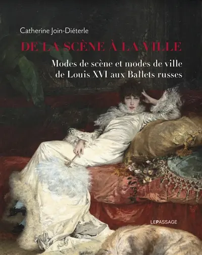 De la scène à la ville : modes de scène et modes de ville de Louis XVI aux Ballets russes