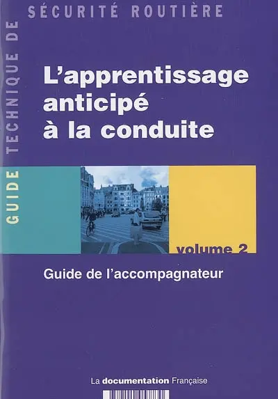 L'apprentissage anticipé à la conduite. Vol. 2. Guide de l'accompagnateur