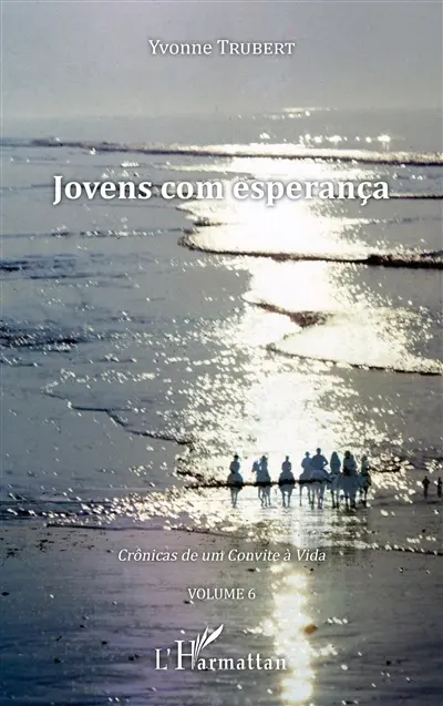 Crônicas de um convite à vida. Vol. 6. Jovens com esperança