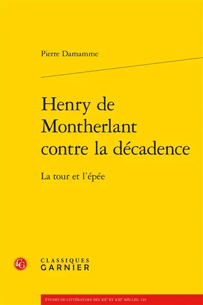 Henry de Montherlant contre la décadence : la tour et l'épée