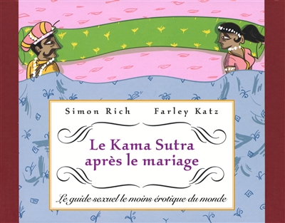 Le Kama Sutra après le mariage : le guide sexuel le moins érotique du monde