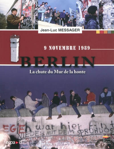 Berlin, la chute du Mur de la honte : 9 novembre 1989