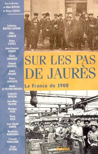 Sur les pas de Jaurès : la France de 1900
