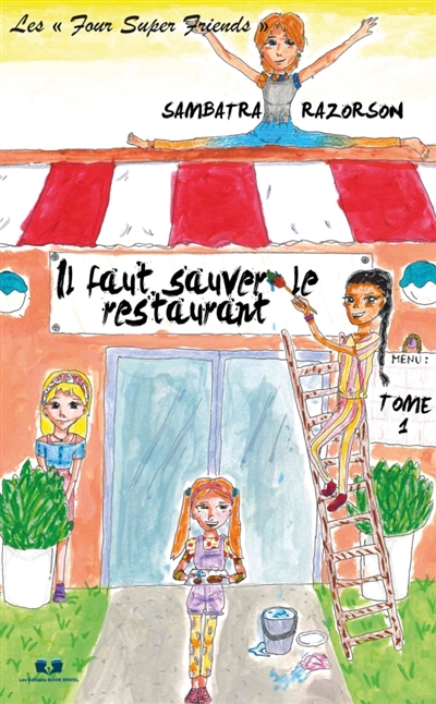 LES FOUR SUPER FRIENDS : TOME 1 : IL FAUT SAUVER LE RESTAURANT