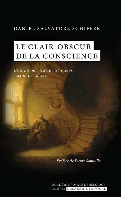 Le clair-obscur de la conscience : l'union de l'âme et du corps selon Descartes