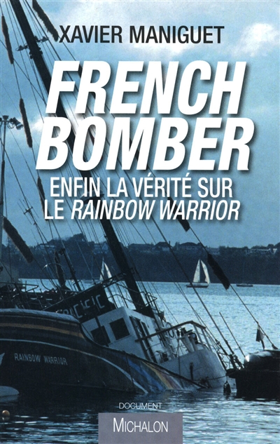 French bomber : enfin la vérité sur le Rainbow Warrior
