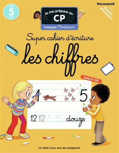 Je me prépare au CP : super cahier d'écriture, les chiffres jusqu'à 100 : pédagogie Montessori