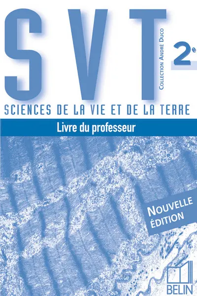 Sciences de la vie et de la Terre 2e : livre du professeur