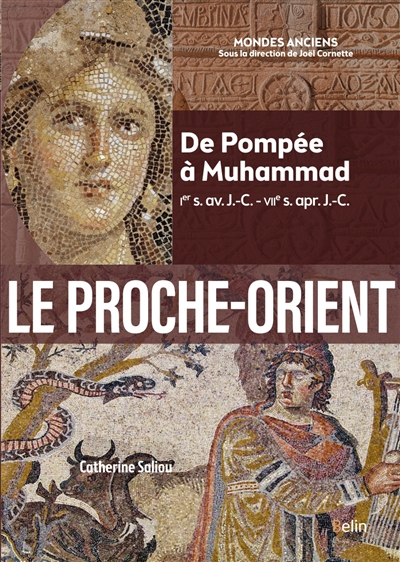 Le Proche-Orient : de Pompée à Muhammad, Ier s. av. J.-C.-VIIe s. apr. J.-C.