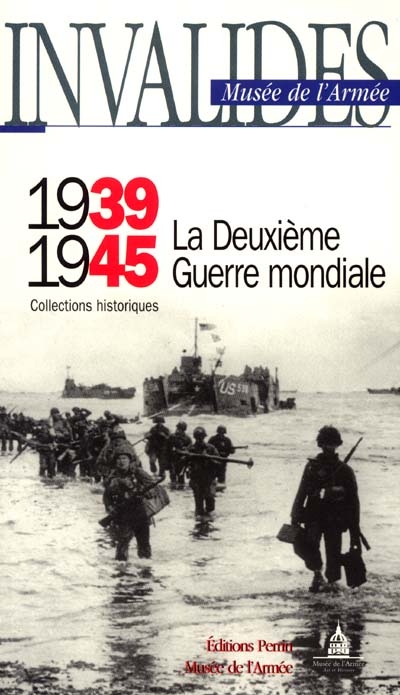 Invalides, Musée de l'armée : 1939-1945, la Deuxième Guerre mondiale : collections historiques