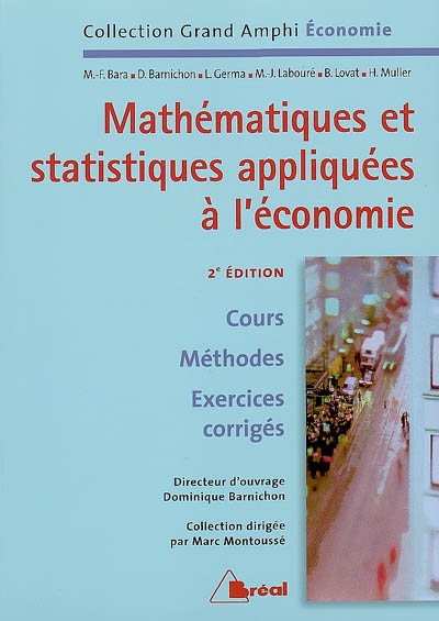 Mathématiques et statistiques appliquées à l'économie : premier cycle universitaire : cours, méthodes, exercices corrigés