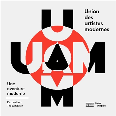 UAM : une aventure moderne : l'exposition. UAM : a modern adventure : the exhibition