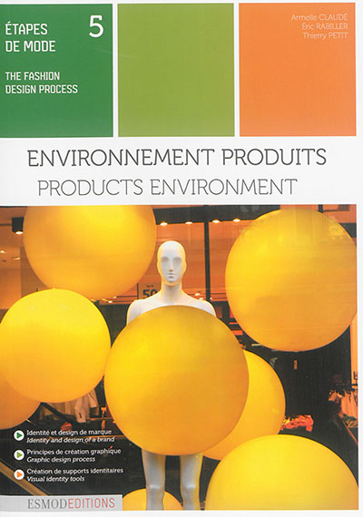 Etapes de mode. Vol. 5. Environnement produits. Products environment. The fashion design process. Vol. 5. Environnement produits. Products environment