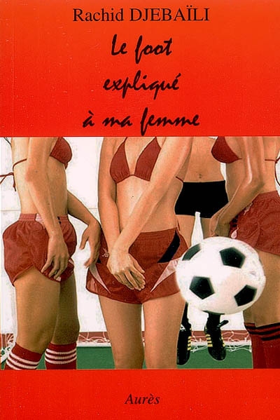 Le foot expliqué à ma femme