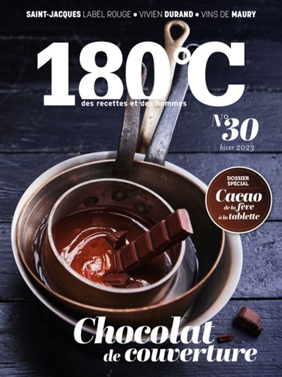 180 °C : des recettes et des hommes, n° 30. Cacao, de la fève à la tablette : chocolat de couverture