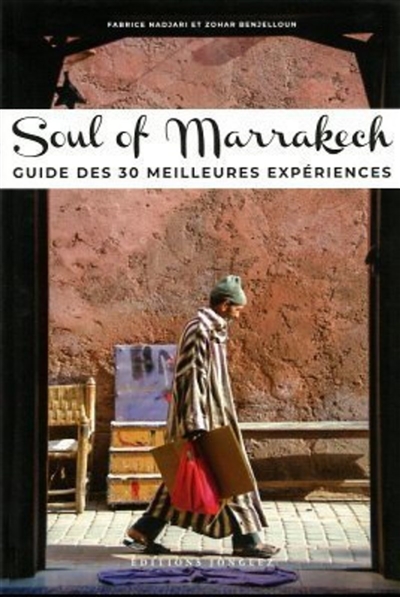 Soul of Marrakech : guide des 30 meilleures expériences