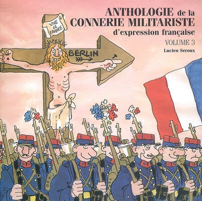 Anthologie de la connerie militariste d'expression française. Vol. 3