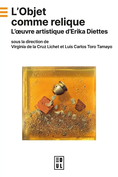L'objet comme relique : l'oeuvre artistique d'Erika Diettes