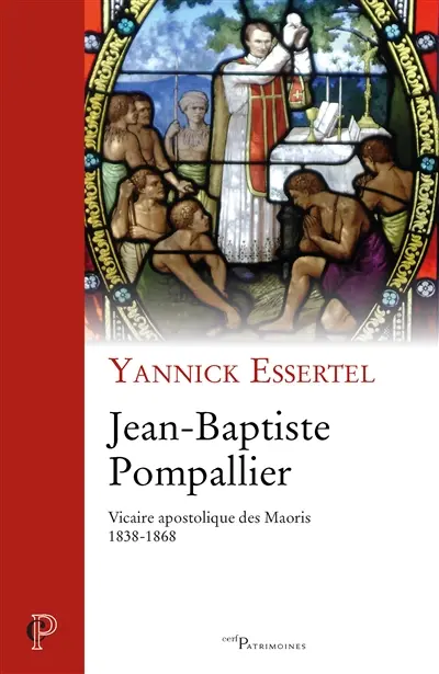Jean-Baptiste Pompallier : vicaire apostolique des Maoris (1838-1868)