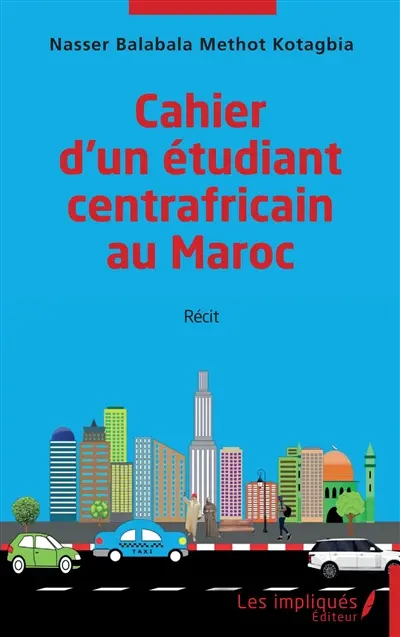 Cahier d'un étudiant centrafricain au Maroc : récit