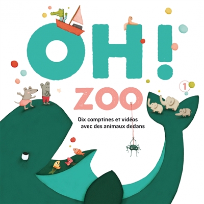Oh ! zoo : dix comptines et vidéos avec des animaux dedans
