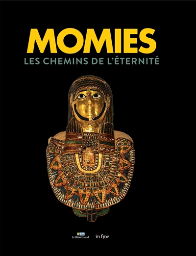 Momies : les chemins de l'éternité : exposition, Draguignan, Hôtel départemental des expositions du Var, du 10 juin au 25 septembre 2022