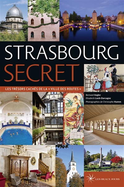 Strasbourg secret : les trésors cachés de la ville des routes