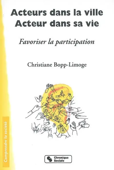 Acteurs dans la ville, acteur dans sa vie : favoriser la participation